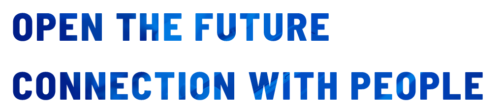 OPEN THE FUTURE CONNECTION WITH PEOPLE
